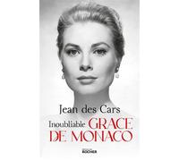 Inoubliable Grace de Monaco - Jean Des Cars - Rocher Eds Du - broché - Biographie