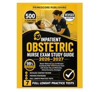 Inpatient Obstetric Nurse Exam Study Guide 2026-2027: Master Maternal Care Certification Confidently With 1500 Practice Tests with Answer Key and Rationales, Clinical Scenarios, Strategies