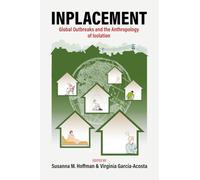 Inplacement: Global Outbreaks and the Anthropology of Isolation