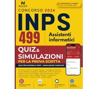 INPS 499 Assistenti informatici: Quiz, Esercizi e Simulazioni per la Prova Scritta (Inclusa App per lo studio rapido + flashcard + schemi e mappe per materia)