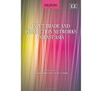 Input Trade and Production Networks in East Asia - [Livre en VO] Daisuke Hiratsuka, Yoko Uchida (Auteur)