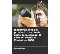 Inquadramento dei problemi di salute da parte della stampa: Il caso del colera in Zimbabwe 2008