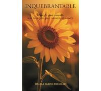 INQUEBRANTABLE: Una fe que resiste, un corazón que nunca se rinde
