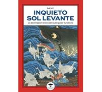 Inquieto Sol Levante. Viaggio letterario nelle anime del Giappone