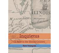 Inquietus: La Salle in the Illinois Country