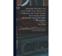 Inquire Within For Anything You Want To Know, Or, Over Three Thousand Seven Hundred Facts Worth Knowing
