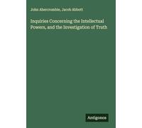Inquiries Concerning the Intellectual Powers, and the Investigation of Truth
