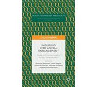 Inquiring Into Animal Enhancement: Model Or Countermodel Of Human Enhancement? (Health, Technology And Society) (Hardcover) Simone Bateman, Jean Gayon, Sylvie Allouche, Jerome Goffette (Auteur)