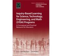Inquiry-Based Learning For Science, Technology, Engineering, And Math (Stem) Programs: A Conceptual And Practical Resource For Educators: V.4 (Innovations In Higher Education Teaching And Learning) (H