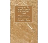 Inquiry Into The Original Language Of St. Matthew's Gospel