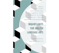 Inquiry Units for English Language Arts Edited by Dawn Forde , Edited by Andrew Bouque , Edited by Elizabeth A Kahn , Edited by Thomas M McCann , Edited by Carolyn C Walter (Auteur)