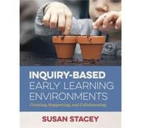 InquiryBased Early Learning Environments by Susan Stacey Susan Stacey (Auteur)