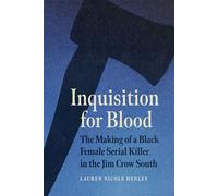 Inquisition for Blood The Making of a Black Female Serial Killer in the Jim Crow South - Lauren Nicole Henley - LSU Press - ebook (ePub) - Livre