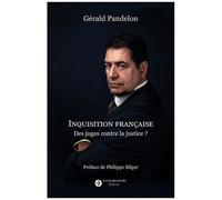 Inquisition Française - Des Juges Contre La Justice ?