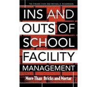 Ins and Outs of School Facility Management by Michael D. Richardson Michael D. Richardson, Tak Cheung Chan (Auteur)