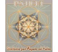 Ins Licht-Sinfonie per Aspera Ad Astra [Import]
