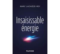 Insaisissable énergie - Marc Lachièze-Rey - Dunod - broché - Essai
