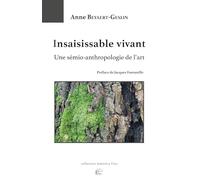 Insaisissable vivant: Une sémio-anthropologie de l'art