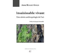 Insaisissable vivant Une sémio-anthropologie de l'art - Jacques Fontanille - Presses Universitaire Limoges - broché - Essai