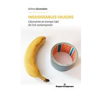 Insaisissables valeurs L'économie en trompe-l'oeil de l'art contemporain - Jérôme Glicenstein - Hermann - broché - Essai