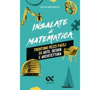 Insalate di matematica. Trentuno pezzi facili su arte, design e architettura