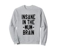 Insane in The Mum Brain Hip Hop Music Mothers Day Sweatshirt