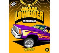 Insane Lowrider Coloring Book: Fun Lowriders adventure with 60 coloring pages for kids & teens Ages 6-18