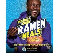 Insanely Good Ramen Meals by Ivan McCombs Hardcover Book Ivan McCombs (Auteur)