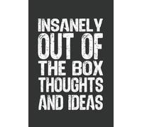 Insanely Out Of The Box Thoughts & Ideas:: 6 x 9 Blank Lined Notebook - Funny Office Humor Gag Gift for Coworkers, Boss, Employees - Sarcastic Office Journals for Stress Relief