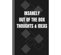 Insanely Out Of The Box Thoughts & Ideas Notebook: A Wild Creativity Office Journal for Dreamers, Inventors & Visionaries