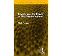 Insanity and the Insane in Post-famine Ireland