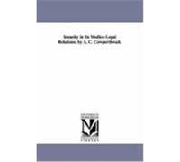 Insanity in Its Medico-Legal Relations. by A. C. Cowperthwait. Cowperthwaite, Allen Corson (Auteur)