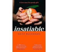 Insatiable: ‘A frank, funny account of 21st-century lust' Independent