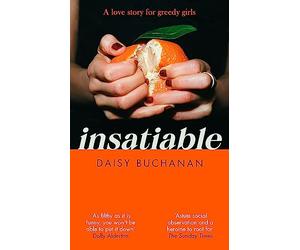 Insatiable: ‘A frank, funny account of 21st-century lust' Independent