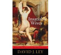 Insatiable Wives: Women Who Stray and the Men Who Love Them