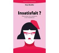 Insatisfait ? Phénomènes de la satisfaction et de l'insatisfaction - Oscar Brenifier - Ancrages - broché - Guide