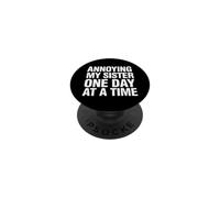 Inscription Amusante : « Annoying My Sister One Day Time » PopSockets PopGrip Adhésif