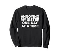 Inscription Amusante : « Annoying My Sister One Day Time » Sweatshirt