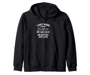 Inscription Amusante « Cant Argue with My Sister She Older Than » Sweat à Capuche