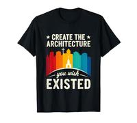 Inscription Amusante : créez l'architecture Que Vous Souhaitez Exister T-Shirt