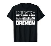 Inscription amusante de Brême - « Echt ganz nett hier » T-Shirt