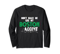 Inscription Amusante Don't Make Me Use My Boston Accent Manche Longue