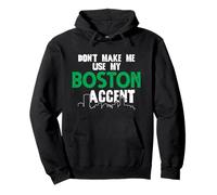 Inscription Amusante Don't Make Me Use My Boston Accent Sweat à Capuche