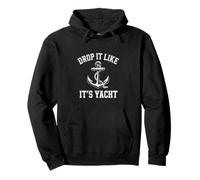 Inscription Amusante Drop It Like Its Yacht Sailing Sweat à Capuche