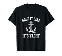 Inscription Amusante Drop It Like Its Yacht Sailing T-Shirt