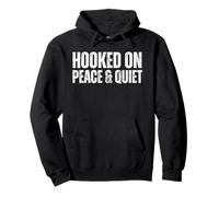 Inscription Amusante en Plein air « Hooked on Peace and Quiet » Sweat à Capuche