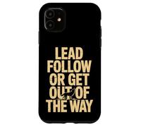 Inscription Amusante « Follow Or Get Out of The Way » Coque pour iPhone 11