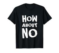 Inscription Amusante « How About No As One of Fun Text Designs » T-Shirt