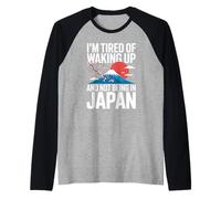 Inscription Amusante : « I Am Fatigué of Waking Up Not Being in Japan » Manche Raglan