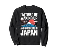Inscription Amusante : « I Am Fatigué of Waking Up Not Being in Japan » Sweatshirt